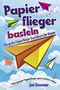 Jan Sommer: Papierfliegerbasteln, Buch, Buch