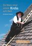 Johannes Heine: Ein Mann steigt seinem Krebs aufs Dach, Buch