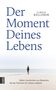 Ulrich Kellerer: Der Moment Deines Lebens, Buch