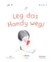 "Leg das Handy weg!" steht in der Mitte. Darunter ein Kind, das auf ein rotes Handy schaut. Oben Symbole für Akku und WLAN., Buch