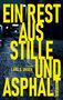 EIN REST AUS STILLE UND ASPHALT; Roman von Lars D. Unger; regennasse Straße nachts., Buch