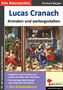 Eckhard Berger: Lucas Cranach ... anmalen und weitergestalten, Buch