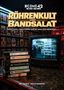 "Röhrenkult und Bandsalat" in gelber Schrift. Neben VHS-Kassetten ein alter Fernseher mit Videothekenszene., Buch