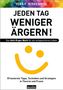 Vera F. Birkenbihl: Jeden Tag weniger ärgern! Das Anti-Ärger-Buch für ein entspannteres Leben, Buch