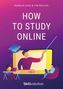 "How to Study Online" von Markus Jung & Tim Reichel. Illustration: Figuren mit Laptop vor einem Bildschirm.