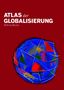 "Atlas der Globalisierung: Welt als Beute." Illustriert ist eine zerlegte Weltkugel auf rotem Hintergrund.