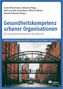 Gesundheitskompetenz urbaner Organisationen, Buch