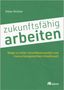 Peter Richter: zukunftsfähig arbeiten, Buch