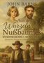 John Barns: Aus den Wurzeln des Nußbaumes - Der Bauernclan Band 3 - Wie alles begann - Historischer Roman nach wahren Begebenheiten, Buch