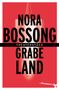 Text: "NORA BOSSONG THEATERSTÜCK GRABELAND". Illustration: Rotes Motiv mit stilisiertem Objekt, unten ein Verlagslogo.