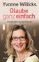 Yvonne Willicks: Glaube ganz einfach, Buch, Buch