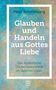 Peter Schallenberg: Glauben und Handeln aus Gottes Liebe, Buch
