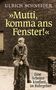 „ULRICH SCHNEIDER, 'Mutti, komma ans Fenster', Eine Arbeiter-Kindheit im Ruhrgebiet“. Ein Junge sitzt nachdenklich auf einem Sockel., Buch