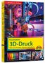 Werner Sommer: Faszination 3D Druck - Alles zum Drucken, Scannen, Modellieren, Buch