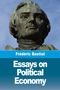 Frédéric Bastiat: Essays on Political Economy, Buch