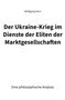 Wolfgang Senz: Der Ukraine-Krieg im Dienste der Eliten der Marktgesellschaften, Buch