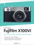 Rico Pfirstinger: Die Fujifilm X100VI, Buch