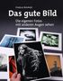 Friedrun Reinhold, "Das gute Bild: Die eigenen Fotos mit anderen Augen sehen." Verschiedene Fotoprints und ein Verlag-Logo.