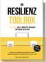 Markus Becker: Die Resilienz Toolbox: 100 Tools und 6-Minuten-Übungen für mehr Resilienz - Einfache und effektive Strategien für mehr Selbstwirksamkeit, Flexibilität und sozialen Halt - 30-Tage-Challenge & Tagebuch Resilienz: 100 Tools und 6-Minuten-Übungen für mehr Resilienz - Einfache und effektive Strategien für mehr Selbstwirksamkeit, Flexibilität und sozialen Halt - inkl. 30-Tage-Challenge & Tagebuch, Buch