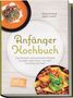 „Anfänger Kochbuch“ von Friederike Brechert. Beige Cover, Essen und farbenfrohe Zutaten abgebildet., Buch