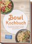 "Bowl Kochbuch. Die leckersten Rezepte für jeden Geschmack & Anlass – schnell, gesund & bunt" auf Holzhintergrund., Buch