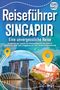 Travel World: Reiseführer Singapur - Eine unvergessliche Reise: Erkunden Sie alle Traumorte und Sehenswürdigkeiten und erleben Sie Kulinarisches, Action, Spaß, Entspannung uvm. (inkl. interaktivem Kartenkonzept), Buch