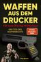 „WAFFEN AUS DEM DRUCKER: Die neue Ära des Waffenbaus – Der Tod des Waffenrechts“ in großen Buchstaben. Ein Mann hält eine Schleuder., Buch