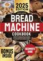 "2025 Edition", "Grace Marino", "Bread Machine Cookbook", "Bonus Inside", "Beginner's Guide". Verschiedene Brotbilder., Buch