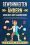 Konrad Sewell: GEWOHNHEITEN ÄNDERN - Schluss mit Ausreden!: Wie Sie sich mit effektiven Strategien Selbstdisziplin antrainieren und Ihr Unterbewusstsein auf Erfolg programmieren. Mit Motivation alle Ziele erreichen, Buch