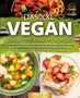 Yummy Kitchen: Das XXL Vegan Kochbuch für Alle mit wenig Zeit: 123 köstliche, nährstoffreiche und schnelle Rezepte aus der veganen Küche. Inkl. Nährwertangaben und 4 Wochen Ernährungsplan, Buch