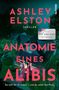 ASHLEY ELSTON, ANATOMIE EINES ALIBIS, Thriller, New York Times Bestseller. Ein Haus in der Nacht, ein Mann vor der Tür., Buch