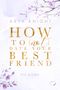 Arya Knight: How To (Not) Date Your Best Friend, Buch