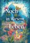 Nora Teichert: Noch in diesem Leben, Buch