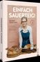 "EINFACH SAUERTEIG! Backen ohne Hefe. Vielseitig, bekömmlich, aromatisch. Sonja Bauer." Frau mit Schürze neben Brotkorb., Buch