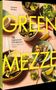 „Green Mezze“, „70 vegetarische Kleinigkeiten – fast zu gut zum Teilen!“. Verschiedene Schalen mit Gemüse.