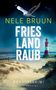 "Nele Bruun - Friesland Raub. Nordseekrimi. Küstenkrimi." Ein Leuchtturm am Strand und fliegende Möwen., Buch