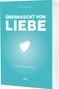 Text: "ÜBERRASCHT VON LIEBE" und "Du bist geliebt. Wirklich." Ein weißes Herz auf einem türkisfarbenen Hintergrund., Buch