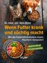 Vera Biber: Wenn Futter krank und süchtig macht, Buch