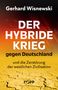 Gerhard Wisnewski: Der hybride Krieg gegen Deutschland und die Zerstörung der westlichen Zivilisation, Buch