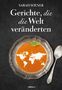 Sarah Wiener: Gerichte, die die Welt veränderten, Buch