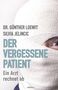 Text: "Dr. Günther Loewit, Silvia Jelincic, Der vergessene Patient, Wie wir wieder Heilung finden". Nahaufnahme eines Gesichts mit Verband., Buch