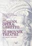 Viktoria Franic Tomic: The Italian Opera Libretto and Dubrovnik Theatre (17th and 18th Century), Buch