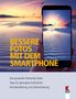 Steffen Haubner: Bessere Fotos mit dem Smartphone, Buch
