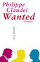 "Philippe Claudel Wanted Roman müry salzmann." Silhouetten dreier Männer in Pink, Gelb und Blau.