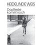 Oben stehen "HEIDELINDE WEIS" und darunter "Das Beste kommt noch". Eine Frau läuft glücklich auf einem Weg mit einem Hund., Buch