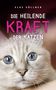 Elke Söllner: Die heilende Kraft der Katzen: Die Hauskatze als Spiegel zur eigenen Seele. Katzen verstehen und von ihnen lernen mit Tierpsychologin Elke Söllner. Erfahren Sie alles über das Krafttier Katze!, Buch