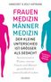 Annegret und Rolf Hofmann: Frauenmedizin - Männermedizin Der kleine Unterschied ist größer als gedacht, Buch
