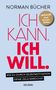 "Norman Bücher. ICH KANN. ICH WILL. Impulse eines Extremläufers. Selbstmotivation, Ziele erreichen. Goldegg."