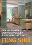 Gerold Knobloch: Ein gesunder und energievoller Arbeitsplatz mit Feng Shui, Buch