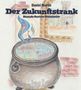"Daniel Marlin, Der Zukunftstrank, Konrads Kuriose Kesselreise". Illustration eines Kessels mit bunten Flammen, dahinter eine Burg., Buch